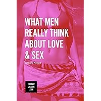 What Men Really Think About Love & Sex What Men Really Think About Love & Sex Kindle Paperback