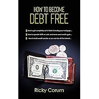 How to Become Debt Free: A Simple Path to Wealth
