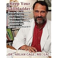 Keep Your Gallbladder! How to Eliminate the Pain of Gallbladder Attacks And Reverse Gallstones Naturally Without the Risks of Surgery Keep Your Gallbladder! How to Eliminate the Pain of Gallbladder Attacks And Reverse Gallstones Naturally Without the Risks of Surgery Kindle Plastic Comb