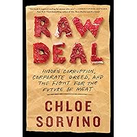 Raw Deal: Hidden Corruption, Corporate Greed, and the Fight for the Future of Meat Raw Deal: Hidden Corruption, Corporate Greed, and the Fight for the Future of Meat Hardcover Audible Audiobook Kindle Paperback Audio CD