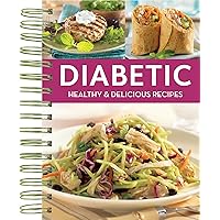 Diabetic Healthy & Delicious Recipes Diabetic Healthy & Delicious Recipes Spiral-bound