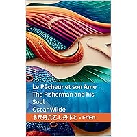 Le Pêcheur et son Âme / The Fisherman and his Soul: Tranzlaty Française English (French Edition)