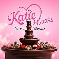 Katie Cooks for You with Love: Made with Love for My Children Katie Cooks for You with Love: Made with Love for My Children Kindle Audible Audiobook Hardcover Paperback