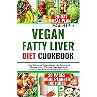 VEGAN FATTY LIVER DIET COOKBOOK: Easy Delicious Vegan Recipes To Detox and Cleanse your Liver and Keep Your Liver Healthy and Safe With 28-Day Meal Plan VEGAN FATTY LIVER DIET COOKBOOK: Easy Delicious Vegan Recipes To Detox and Cleanse your Liver and Keep Your Liver Healthy and Safe With 28-Day Meal Plan Kindle Hardcover Paperback