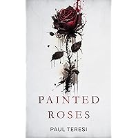 Painted Roses Painted Roses Paperback Kindle