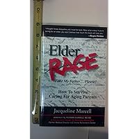 Elder Rage, or Take My Father... Please!: How to Survive Caring for Aging Parents Elder Rage, or Take My Father... Please!: How to Survive Caring for Aging Parents Paperback Audible Audiobook Kindle