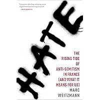 Hate: The Rising Tide of Anti-Semitism in France (and What It Means for Us) Hate: The Rising Tide of Anti-Semitism in France (and What It Means for Us) Kindle Audible Audiobook Hardcover