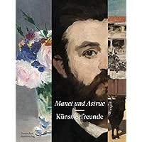 Manet und Astruc: Künstlerfreunde (German Edition)