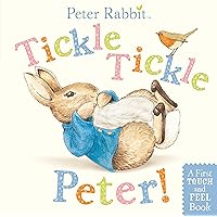 Tickle, Tickle, Peter!: A First Touch-and-Feel Book (Peter Rabbit) Tickle, Tickle, Peter!: A First Touch-and-Feel Book (Peter Rabbit) Board book Paperback