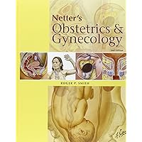 Netter's Obstetrics and Gynecology (Netter Clinical Science) Netter's Obstetrics and Gynecology (Netter Clinical Science) Hardcover Paperback