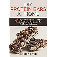 DIY Protein Bars At Home: 31 Simple, Delicious And Nutritious Homemade Energy Bar, Granola Bar And Protein Bar Recipes (DIY Protein Bars, Energy Bar Recipes, Homemade Protein Bars) DIY Protein Bars At Home: 31 Simple, Delicious And Nutritious Homemade Energy Bar, Granola Bar And Protein Bar Recipes (DIY Protein Bars, Energy Bar Recipes, Homemade Protein Bars) Kindle Audible Audiobook Paperback