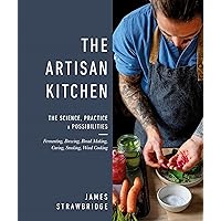 The Artisan Kitchen: The science, practice and possibilities The Artisan Kitchen: The science, practice and possibilities Hardcover Kindle