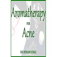 Aromatherapy for Acne Treatment Aromatherapy for Acne Treatment Kindle Paperback