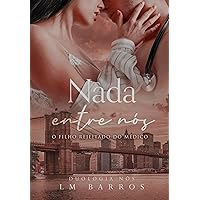 Nada Entre Nós: O Filho Rejeitado do Médico (Portuguese Edition) Nada Entre Nós: O Filho Rejeitado do Médico (Portuguese Edition) Kindle