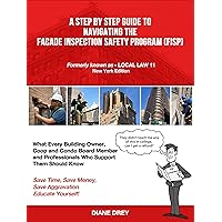 A Step by Step Guide to Navigating the Facade Inspection Safety Program: New York Edition (full color interior) A Step by Step Guide to Navigating the Facade Inspection Safety Program: New York Edition (full color interior) Kindle Paperback