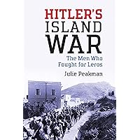 Hitler's Island War: The Men Who Fought for Leros Hitler's Island War: The Men Who Fought for Leros Kindle Paperback Hardcover