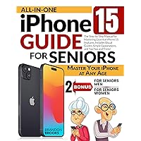 ALL-IN-ONE IPHONE 15 GUIDE FOR SENIORS: The Step-by-Step Manual for Mastering Essential iPhone 15 Features. Includes Visual Guides, Simple Explanations, and Top Tips and Tricks! ALL-IN-ONE IPHONE 15 GUIDE FOR SENIORS: The Step-by-Step Manual for Mastering Essential iPhone 15 Features. Includes Visual Guides, Simple Explanations, and Top Tips and Tricks! Kindle Paperback