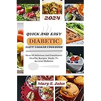 QUICK AND EASY DIABETIC SLOW COOKER COOKBOOK : Over 30 Delicious And Nutritional Healthy Recipes Meals To Reverse Diabetes QUICK AND EASY DIABETIC SLOW COOKER COOKBOOK : Over 30 Delicious And Nutritional Healthy Recipes Meals To Reverse Diabetes Kindle Paperback