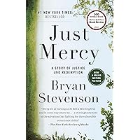 Just Mercy: A Story of Justice and Redemption Just Mercy: A Story of Justice and Redemption Paperback Kindle Audible Audiobook Hardcover Audio CD Mass Market Paperback
