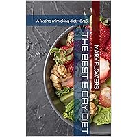 The Best 5 Day Diet: A fasting mimicking diet + 8/16, How to reduce weight by 1-5 kg and volume by 1-5 cm in 5 days, 35 pages The Best 5 Day Diet: A fasting mimicking diet + 8/16, How to reduce weight by 1-5 kg and volume by 1-5 cm in 5 days, 35 pages Kindle Paperback