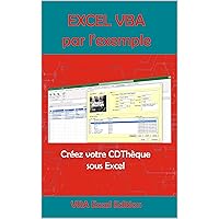 VBA Excel par l'exemple: Créez votre CDThèque sous Excel (French Edition) VBA Excel par l'exemple: Créez votre CDThèque sous Excel (French Edition) Kindle Paperback