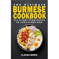 The Ultimate Burmese Cookbook: 111 Dishes From Burma To Cook Right Now (World Cuisines Book 76) The Ultimate Burmese Cookbook: 111 Dishes From Burma To Cook Right Now (World Cuisines Book 76) Kindle Hardcover Paperback