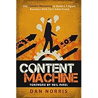 Content Machine: Use Content Marketing to Build a 7-figure Business With Zero Advertising Content Machine: Use Content Marketing to Build a 7-figure Business With Zero Advertising Kindle Paperback Audible Audiobook