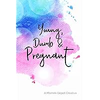 Young, Dumb and Pregnant