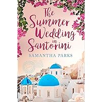 The Summer Wedding in Santorini: The perfect beach read for 2024! The Summer Wedding in Santorini: The perfect beach read for 2024! Kindle
