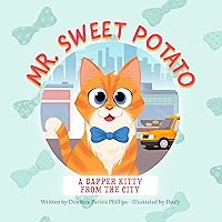 Mr. Sweet Potato: A Dapper Kitty from the City Mr. Sweet Potato: A Dapper Kitty from the City Hardcover