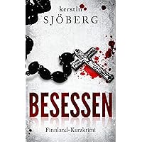 Besessen: Ein Finnland-Kurzkrimi (Mord in Helsinki 2) (German Edition) Besessen: Ein Finnland-Kurzkrimi (Mord in Helsinki 2) (German Edition) Kindle