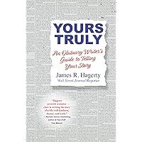 Yours Truly: An Obituary Writer's Guide to Telling Your Story Yours Truly: An Obituary Writer's Guide to Telling Your Story Hardcover Audible Audiobook Kindle Audio CD