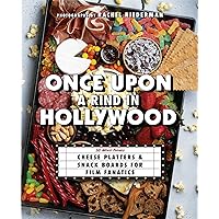 Once Upon a Rind in Hollywood: 50 Movie-Themed Cheese Platters and Snack Boards for Film Fanatics (Gifts for Movie & TV Lovers) Once Upon a Rind in Hollywood: 50 Movie-Themed Cheese Platters and Snack Boards for Film Fanatics (Gifts for Movie & TV Lovers) Hardcover Kindle