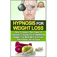 Hypnosis For Weight Loss: How To Unlock The Power Of Hypnosis To Assist You in Maintaining Weight Loss Motivation And Keep The Pounds Off For Good (Self ... Weight Loss Motivation, Hypnotherapy, NLP) Hypnosis For Weight Loss: How To Unlock The Power Of Hypnosis To Assist You in Maintaining Weight Loss Motivation And Keep The Pounds Off For Good (Self ... Weight Loss Motivation, Hypnotherapy, NLP) Kindle