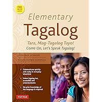 Elementary Tagalog: Tara, Mag-Tagalog Tayo! Come On, Let's Speak Tagalog! (Online Audio Download Included) Elementary Tagalog: Tara, Mag-Tagalog Tayo! Come On, Let's Speak Tagalog! (Online Audio Download Included) Paperback Kindle Hardcover