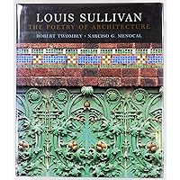 Louis Sullivan: The Poetry of Architecture Louis Sullivan: The Poetry of Architecture Hardcover Paperback