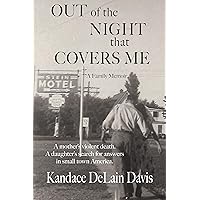 Out of the Night that Covers Me: A Family Memoir Out of the Night that Covers Me: A Family Memoir Kindle Paperback