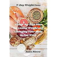 7-day weight loss: A step-by-step plan for Losing Weight and Changing your Body in One week 7-day weight loss: A step-by-step plan for Losing Weight and Changing your Body in One week Kindle Paperback