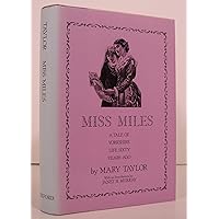 Miss Miles: or, A Tale of Yorkshire Life 60 Years Ago Miss Miles: or, A Tale of Yorkshire Life 60 Years Ago Hardcover Paperback
