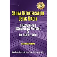 Sauna Detoxification Using Niacin: Following The Recommended Protocol Of Dr. David E. Root Sauna Detoxification Using Niacin: Following The Recommended Protocol Of Dr. David E. Root Kindle Paperback