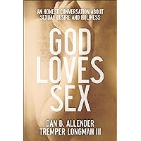 God Loves Sex: An Honest Conversation about Sexual Desire and Holiness God Loves Sex: An Honest Conversation about Sexual Desire and Holiness Paperback Kindle