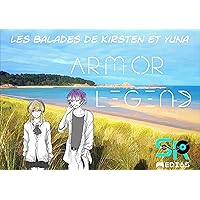 ARMOR LEGEND - Les Balades de Kirsten et Yuna (French Edition) ARMOR LEGEND - Les Balades de Kirsten et Yuna (French Edition) Kindle