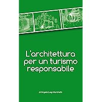 L'architettura per un turismo responsabile (Italian Edition) L'architettura per un turismo responsabile (Italian Edition) Kindle