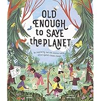 Old Enough to Save the Planet: A Board Book (Changemakers) Old Enough to Save the Planet: A Board Book (Changemakers) Hardcover Kindle Paperback