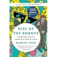Rise of the Robots: Technology and the Threat of a Jobless Future Rise of the Robots: Technology and the Threat of a Jobless Future Paperback Audible Audiobook Kindle Hardcover MP3 CD