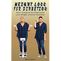 Weight Loss for Diabetics: How I Dropped the Medication, Lost Weight, and Got Healthier