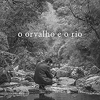 O Orvalho e o Rio O Orvalho e o Rio MP3 Music