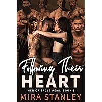 Following Their Heart: A Reverse-Harem Romance (Men of Eagle Peak Book 3) Following Their Heart: A Reverse-Harem Romance (Men of Eagle Peak Book 3) Kindle Paperback