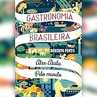 Alex Atala - Pelo mundo: Gastronomia brasileira Alex Atala - Pelo mundo: Gastronomia brasileira Kindle Audible Audiobook