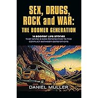 SEX, DRUGS, ROCK and WAR: The Boomer Generation SEX, DRUGS, ROCK and WAR: The Boomer Generation Kindle Audible Audiobook Paperback
